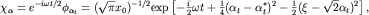 $chi_alpha=e^{-iomega t/2}phi_{alpha_t}= (sqrt{pi}x_0)^{-1/2} {rm exp}left[-frac{i}{2} omega t+frac{1}{4}(alpha_t-alpha_t^*)^2 -frac{1}{2} (xi-sqrt{2}alpha_t)^2right],$