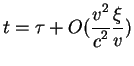 $displaystyle t=tau + O({displaystyle v^2overdisplaystyle c^2}{displaystylexioverdisplaystyle v})$