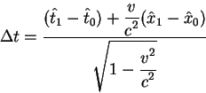 begin{displaymath}
Delta t={displaystyle(hat t_1 -hat t_0) +{displaystyle ...
...splaystylesqrt{1-{displaystyle v^2overdisplaystyle c^2}}}
end{displaymath}