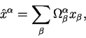 begin{displaymath}
hat x^{alpha}=sum_{beta} Omega^{alpha}_{beta} x_{beta},
end{displaymath}