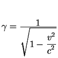 $gamma={displaystyle 1overdisplaystylesqrt{1-{displaystyle v^2overdisplaystyle c^2}}}$