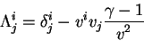 begin{displaymath}
Lambda^i_j=delta^i_j -v^i v_j {displaystylegamma -1overdisplaystyle v^2}
end{displaymath}