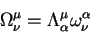 begin{displaymath}
Omega^{mu}_{nu}=Lambda^{mu}_{alpha}omega^{alpha}_{nu}
end{displaymath}