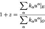 begin{displaymath}
1+z={displaystylesum_{alpha} k_{alpha} u^{alpha}vert _...
...erdisplaystylesum_{alpha} k_{alpha}
u^{alpha}vert _O }
end{displaymath}