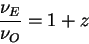 begin{displaymath}
{displaystylenu_Eoverdisplaystylenu_O} = 1 +z
end{displaymath}