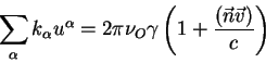 begin{displaymath}
sum_{alpha} k_{alpha} u^{alpha}=2 pi nu_O gamma left( 1
+{displaystyle(vec n vec v)overdisplaystyle c}right)
end{displaymath}