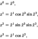 begin{displaymath}
begin{array}{l}
x^0 = tilde x^0, 
qquad 
x^1 = til...
...2, 
qquad 
x^3 = tilde x^1 cos tilde x^2,
end{array}end{displaymath}