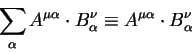 begin{displaymath}
sum_{alpha} A^{mu alpha} cdot B^{nu}_{alpha} equiv A^{mu alpha}
cdot B^{nu}_{alpha}
end{displaymath}