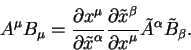 begin{displaymath}
A^{mu} B_{mu} = {displaystylepartial x^{mu}overdispla...
...laystylepartial x^{mu}} tilde A^{alpha}
tilde B_{beta}.
end{displaymath}