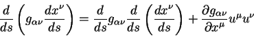 begin{displaymath}
{displaystyle doverdisplaystyle d s}left( g_{alpha nu}...
...alpha nu}overdisplaystylepartial x^{mu}} u^{mu} u^{nu}
end{displaymath}