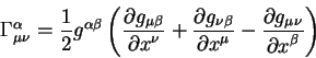 begin{displaymath}
Gamma^{alpha}_{mu nu} = frac{1}{2} g^{alpha beta}lef...
...artial g_{mu nu}overdisplaystylepartial x^{beta}}right)
end{displaymath}