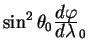 $sin^2 theta_0 {displaystyle d varphioverdisplaystyle d lambda}_0$