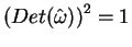 $ left(Det(hat
omega)right)^2=1 $