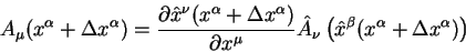 begin{displaymath}
A_{mu}(x^{alpha} +Delta x^{alpha})=frac{partial hat
...
...u}left(hat
x^{beta}(x^{alpha} +Delta x^{alpha})right)
end{displaymath}