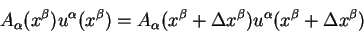 begin{displaymath}
A_{alpha}(x^{beta})u^{alpha}(x^{beta})=A_{alpha}(x^{beta} +Delta
x^{beta}) u^{alpha}(x^{beta} +Delta x^{beta})
end{displaymath}