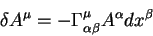 begin{displaymath}
delta A^{mu}= -Gamma^{mu}_{alpha beta} A^{alpha} dx^{beta}
end{displaymath}