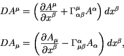 begin{displaymath}
begin{array}{l}
D A^{mu}= left( {displaystylepartial A^...
...^{alpha}_{mu beta} A_{alpha} right)dx^{beta},
end{array}end{displaymath}