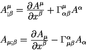 begin{displaymath}
begin{array}{l}
A^{mu}_{;beta}= {displaystylepartial
A...
...{beta}} -Gamma^{alpha}_{mu beta} A_{alpha}
end{array}
end{displaymath}