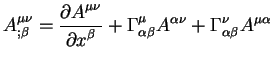 $displaystyle A^{mu nu}_{;beta}= {displaystylepartial
A^{mu nu}overdis...
...{mu}_{alpha beta} A^{alpha
nu} +Gamma^{nu}_{alpha beta} A^{mu alpha}$