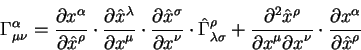 begin{displaymath}
Gamma^{alpha}_{mu nu}={displaystylepartial x^{alpha}...
...lepartial x^{alpha}overdisplaystylepartial hat x^{rho}}
end{displaymath}