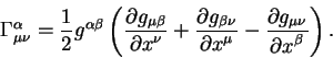 begin{displaymath}
Gamma^{alpha}_{mu nu}= {displaystyle 1overdisplaystyl...
...tial g_{mu nu}overdisplaystylepartial
x^{beta}}right).
end{displaymath}