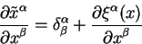 begin{displaymath}
{displaystylepartial tilde x^{alpha}overdisplaystylep...
...partial xi^{alpha}(x)overdisplaystylepartial
x^{beta}}
end{displaymath}