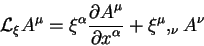 begin{displaymath}
{cal L}_{xi} A^{mu} = xi^{alpha} {displaystylepartial...
...rdisplaystylepartial x^{alpha}} + xi^{mu},_{nu} A^{nu}
end{displaymath}