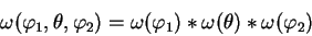 begin{displaymath}
omega(varphi_1, theta, varphi_2) =
omega(varphi_1) *omega(theta) * omega(varphi_2)
end{displaymath}