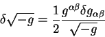 begin{displaymath}
delta sqrt{-g}= {displaystyle 1overdisplaystyle 2} {di...
...a beta} delta g_{alpha
beta}overdisplaystylesqrt{-g}}
end{displaymath}