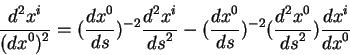 begin{displaymath}
{displaystyle d^2 x^ioverdisplaystyle(d x^0)^2} = ({disp...
...ystyle d s^2}) {displaystyle d x^ioverdisplaystyle d
x^0}
end{displaymath}