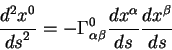 begin{displaymath}
{displaystyle d^2 x^0overdisplaystyle d s^2} = - Gamma^0...
...style d
s} {displaystyle d x^{beta}overdisplaystyle d s}
end{displaymath}