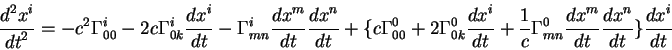 begin{displaymath}
{displaystyle d^2 x^ioverdisplaystyle d t^2} = -c^2 Gamm...
...tyle d t}
rbrace {displaystyle d x^ioverdisplaystyle d t}
end{displaymath}