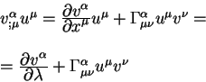 begin{displaymath}
begin{array}{l}
v^{alpha}_{; mu} u^{mu}= {displaystyle...
...ambda} + Gamma^{alpha}_{mu nu} u^{mu} v^{nu}
end{array}end{displaymath}