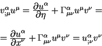 begin{displaymath}
begin{array}{l}
v^{alpha}_{; mu} u^{mu}={displaystylep...
...u nu}
u^{mu} v^{nu} =u^{alpha}_{;nu}v^{nu}
end{array}
end{displaymath}