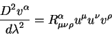 begin{displaymath}
{displaystyle D^2 v^{alpha}overdisplaystyle d lambda^2} = R^{alpha}_{mu nu rho} u^{mu}
u^{nu} v^{rho}
end{displaymath}