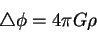 begin{displaymath}
bigtriangleup phi = 4 pi G rho
end{displaymath}