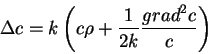 begin{displaymath}
Delta c =k left(c rho +{displaystyle 1overdisplaystyle 2k} {displaystyle grad^2 coverdisplaystyle c}right)
end{displaymath}