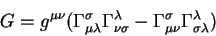 begin{displaymath}
G=g^{mu nu}bigl( Gamma^{sigma}_{mu lambda}
Gamma^{...
...ma^{sigma}_{mu nu}
Gamma^{lambda}_{sigma lambda}bigr)
end{displaymath}