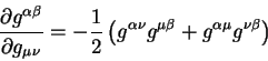 begin{displaymath}
{displaystylepartial g^{alpha beta}overdisplaystylepa...
...alpha nu} g^{mu beta} +g^{alpha mu} g^{nu beta} right)
end{displaymath}