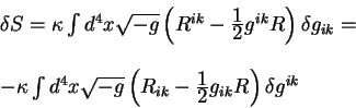 begin{displaymath}
begin{array}{l}
delta S= kappa int d^4 x sqrt{-g} left...
...erdisplaystyle 2} g_{i k} R
right) delta g^{ik}
end{array}end{displaymath}