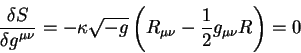 begin{displaymath}
{displaystyledelta Soverdisplaystyledelta g^{mu nu}} ...
...displaystyle 1overdisplaystyle 2} g_{mu nu} R right) = 0
end{displaymath}