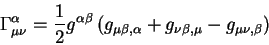 begin{displaymath}
Gamma^{alpha}_{mu nu} = {displaystyle 1overdisplaysty...
...eta, alpha} + g_{nu beta, mu} - g_{mu nu, beta}
right)
end{displaymath}