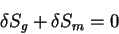 begin{displaymath}
delta S_g + delta S_m =0
end{displaymath}