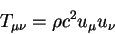 begin{displaymath}
T_{mu nu} = rho c^2 u_{mu} u_{nu}
end{displaymath}