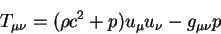 begin{displaymath}
T_{mu nu} = (rho c^2 + p) u_{mu} u_{nu} - g_{mu nu} p
end{displaymath}